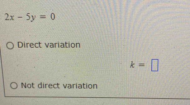 2x-5y=0
Direct variation
k=□
Not direct variation