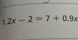 1.2x-2=7+0.9x