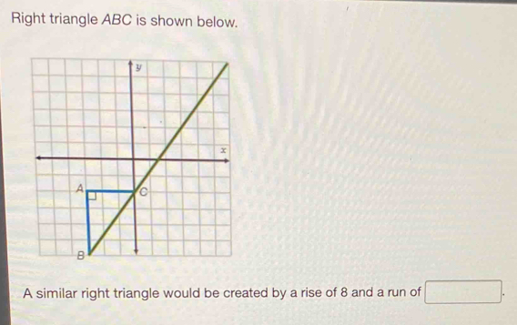 Right triangle ABC is shown below. A similar right triangle would be ...