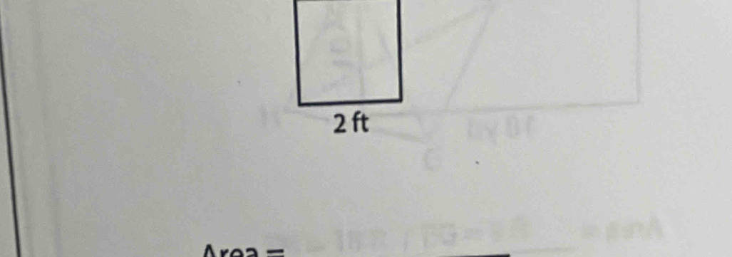 2 ft
Area =