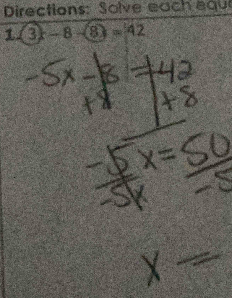 Directions: Solve each eque 
13 -8-(8)=42