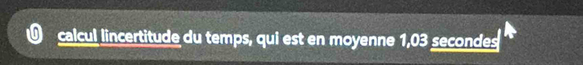 calcul lincertitude du temps, qui est en moyenne 1,03 secondes