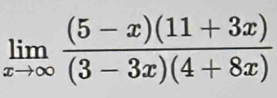 limlimits _xto ∈fty  ((5-x)(11+3x))/(3-3x)(4+8x) 