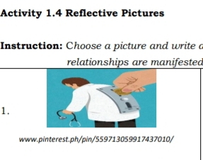 Activity 1.4 Reflective Pictures 
Instruction: Choose a picture and write a 
relationships are manifested 
1. 
www.pinterest.ph/pin/559713059917437010/