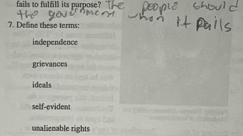 fails to fulfill its purpose?
7. Define these terms:
independence
grievances
ideals
self-evident
unalienable rights