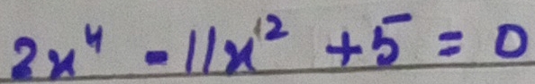 2x^4-11x^(12)+5=0