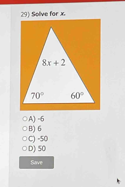 Solve for x.
A) -6
B) 6
C) -50
D) 50
Save