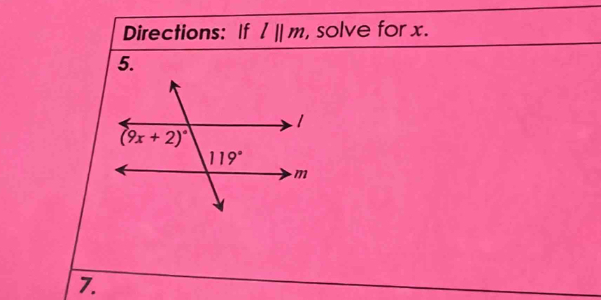 Directions: If l||m , solve for x.
5.
7.