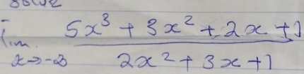 OoWL
limlimits _xto -2 (5x^3+3x^2+2x+1)/2x^2+3x+1 