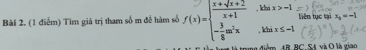 Tìm giá trị tham số m đề hàm số , beginarrayr thx>-1 hix≤ -1endarray liên tục tại x_0=-1
, k
A trung điểm AB. BC. S4 và O là giao