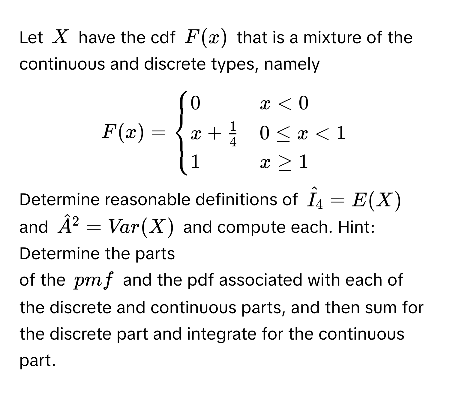 Solved: Let $X$ have the cdf $F(x)$ that is a mixture of the continuous ...
