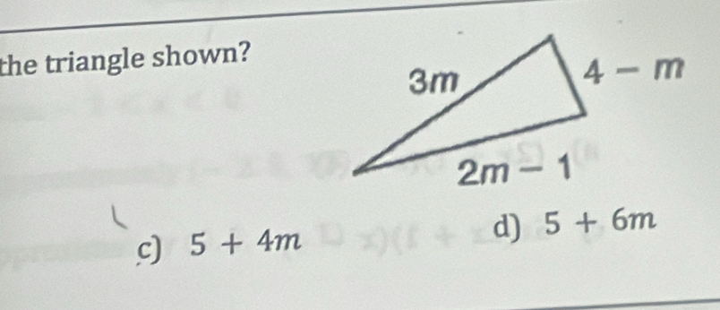 the triangle shown?
c) 5+4m
d) 5+6m