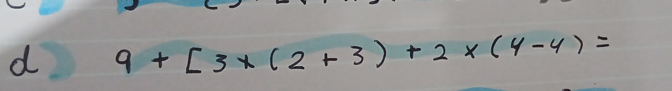 9+[3* (2+3)+2* (4-4)=