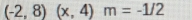 (-2,8)(x,4)m=-1/2