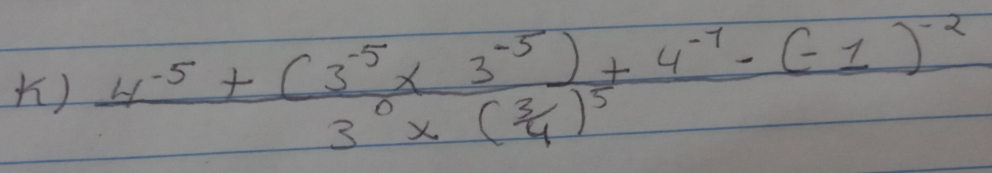 ) frac 4^(-5)+(3^(-5)* 3^(-5))+4^(-7)-(-1)^-23^0* ( 3/4 )^5