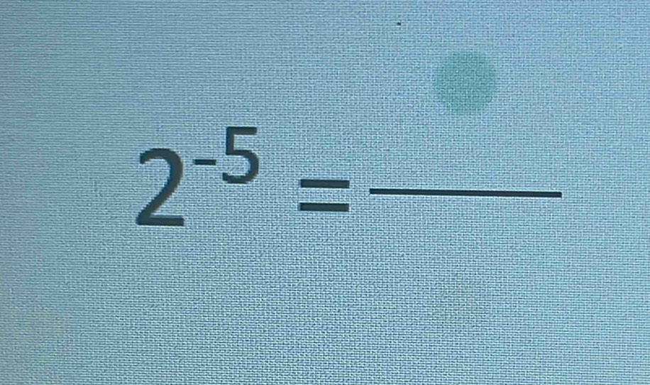 2^(-5)=