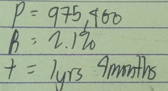 P=975,400
R=2.120
t=1yrs 9months