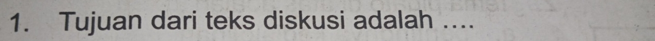 Tujuan dari teks diskusi adalah ....