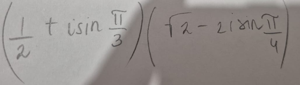 ( 1/2 +isin  π /3 )(sqrt(2)-2isin  π /4 )