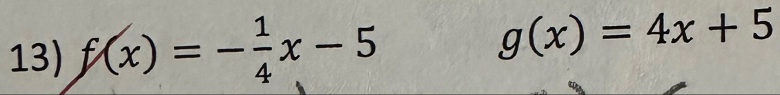 f(x)=- 1/4 x-5
g(x)=4x+5