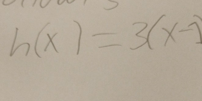 h(x)=3(x-1)