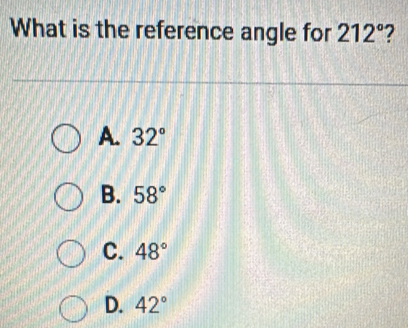 What is the reference angle for 212° 2
A. 32°
B. 58°
C. 48°
D. 42°