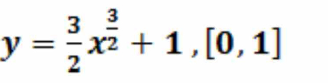 y= 3/2 x^(frac 3)2+1, [0,1]