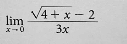 limlimits _xto 0 (sqrt(4+x)-2)/3x 