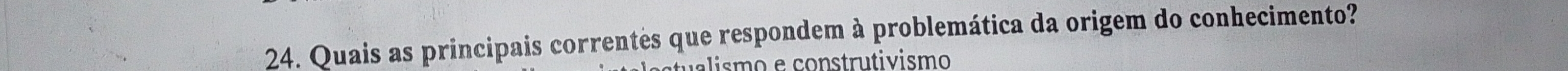 Quais as principais correntes que respondem à problemática da origem do conhecimento? 
tulismo e construtivismo