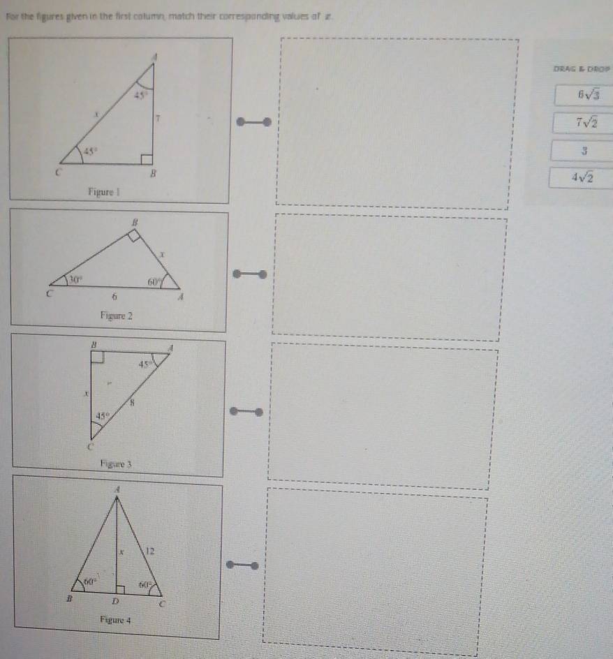 For the figures given in the first column, match their correspanding values of z
DRAG & DROP
6sqrt(3)
7sqrt(2)
3
4sqrt(2)
Figure |
Figure 2
Figure 3
Figure 4