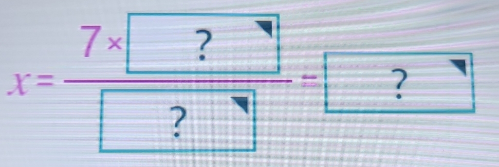 X=frac 7* boxed ?boxed ?=boxed ?