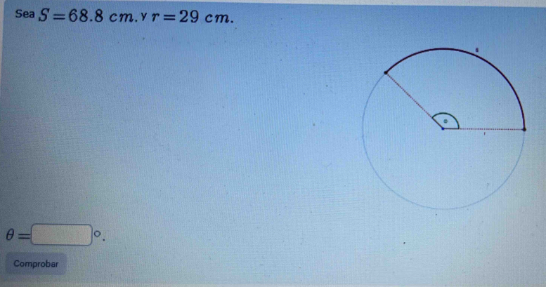 Sea S=68.8cm. y r=29cm.
θ =□°. 
Comprobar