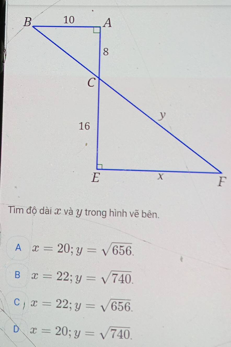 Tim độ dài x và y trong hình vẽ bên.
A x=20; y=sqrt(656).
B x=22; y=sqrt(740).
C x=22; y=sqrt(656).
D x=20; y=sqrt(740).