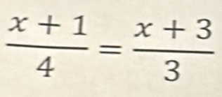  (x+1)/4 = (x+3)/3 