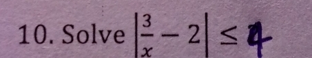 Solve | 3/x -2|≤ 4