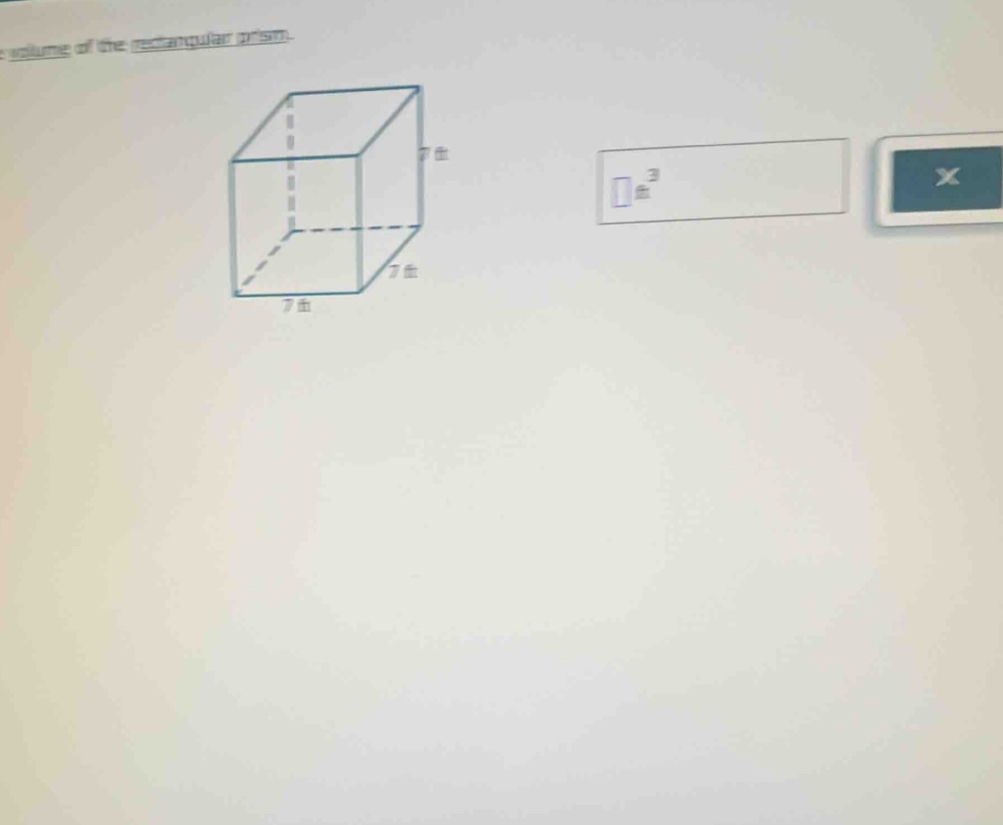 evoume of the rectanqular prism
□ s^3
x