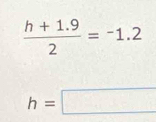  (h+1.9)/2 =-1.2
h=□