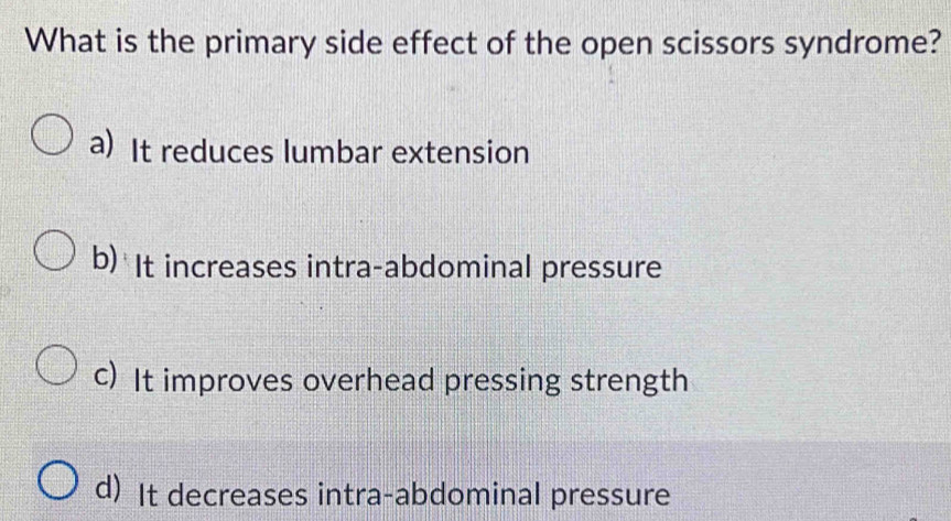 Solved: What is the primary side effect of the open scissors syndrome ...
