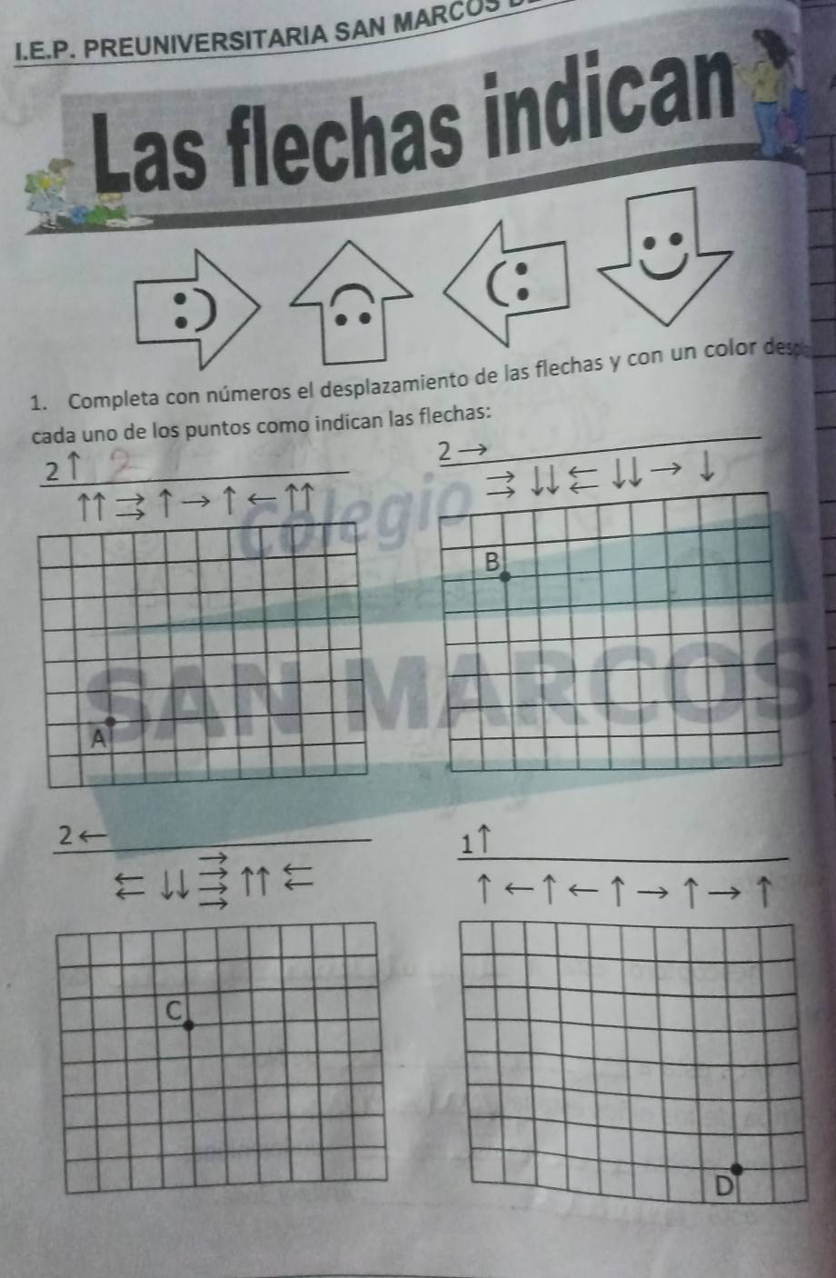 PREUNIVERSITARIA SAN MARCUS 
Las flechas indican 
1. Completa con números el desplazamien 
cada uno de los puntos como indican las flechas: 
2 
2 
↑1 ↑