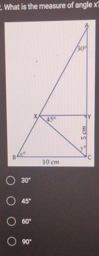 What is the measure of angle x?
30°
45°
60°
90°