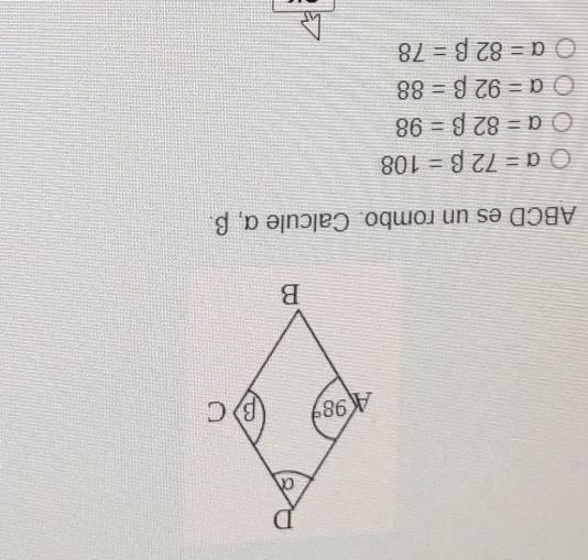 ABCD es un rombo. Calcule α, β.
alpha =72beta =108
alpha =82beta =98
alpha =92beta =88
alpha =82beta =78