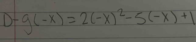 D-g(-x)=2(-x)^2-5(-x)+1