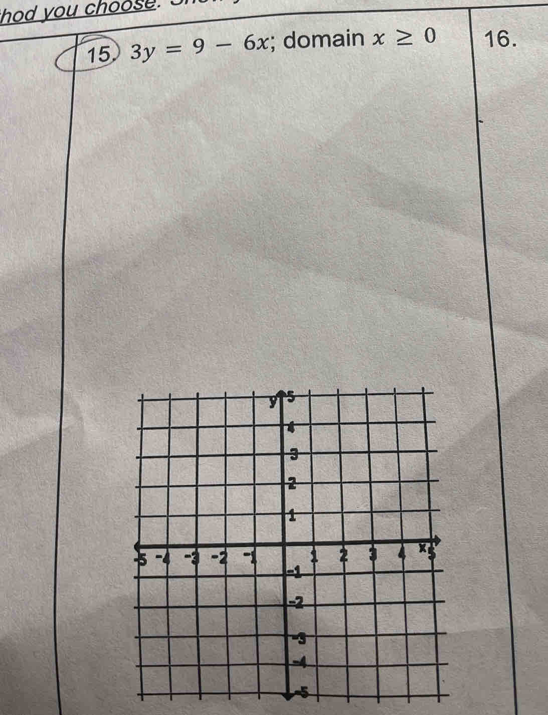 thod you choose. o 
15 3y=9-6x; domain x≥ 0 16.