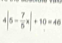 4|6- 7/6 x|+10=46