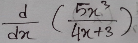  d/dx ( 5x^3/4x+3 )