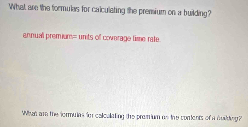 Solved: What are the formulas for calculating the premium on a building ...