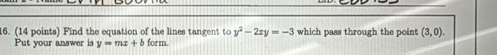 Find the equation of the lines tangent to y^2-2xy=-3 which pass through the point (3,0). 
Put your answer is y=mx+b form.