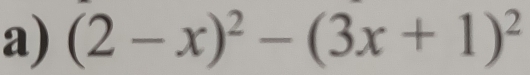 (2-x)^2-(3x+1)^2