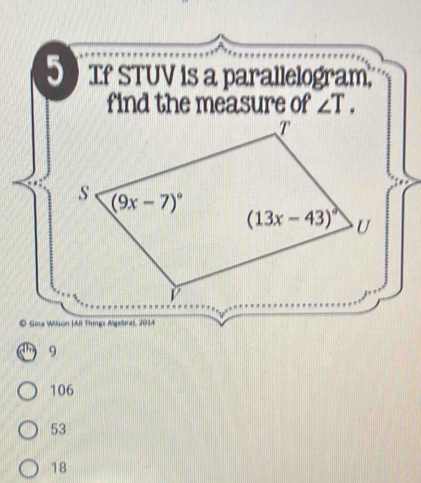 STUV is a parallelogram.
find the measure of ∠ T.
O Gina Wilson (All Things Algebra), 2014
dhy 9
106
53
18