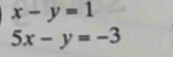 x-y=1
5x-y=-3